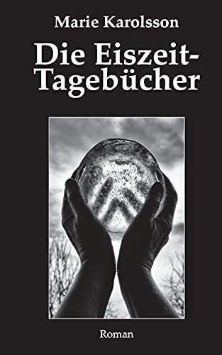 Die Eiszeit-Tagebã¼Cher: Teil 3 Der Ystorica-Trilogie (German Edition)