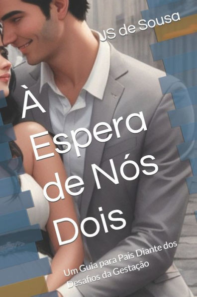 À Espera de Nós Dois: Um Guia para Pais Diante dos Desafios da Gestação