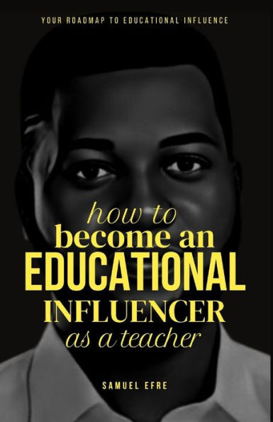 How to Become an Educational Influencer as a Teacher: Your Roadmap to Educational Influence