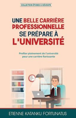Une belle carriÃ¨re professionnelle se prÃ©pare Ã  l'universitÃ©
