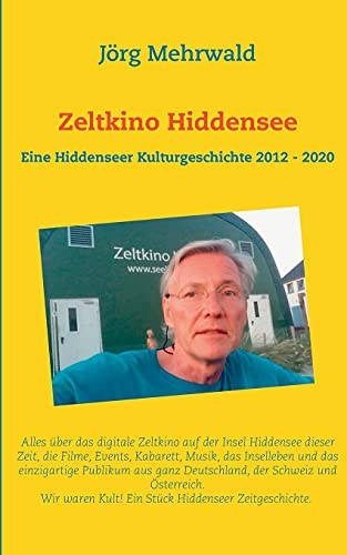 Zeltkino Hiddensee: Eine Hiddenseer Kulturgeschichte 2012 - 2020 (German Edition)