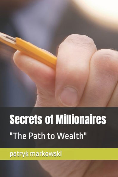 Secrets of Millionaires: ""The Path to Wealth""