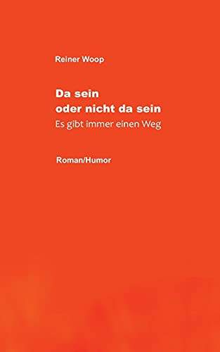Da Sein Oder Nicht Da Sein: Es Gibt Immer Einen Weg (German Edition)