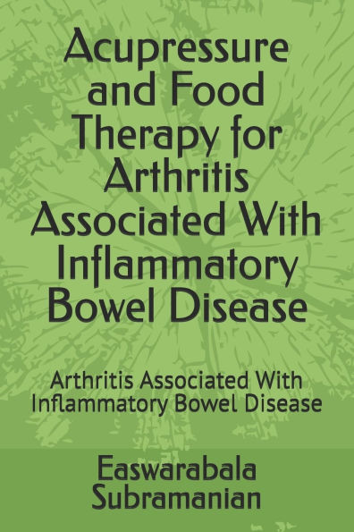 Acupressure and Food Therapy for Arthritis Associated With Inflammatory Bowel Disease: Arthritis Associated With Inflammatory Bowel Disease