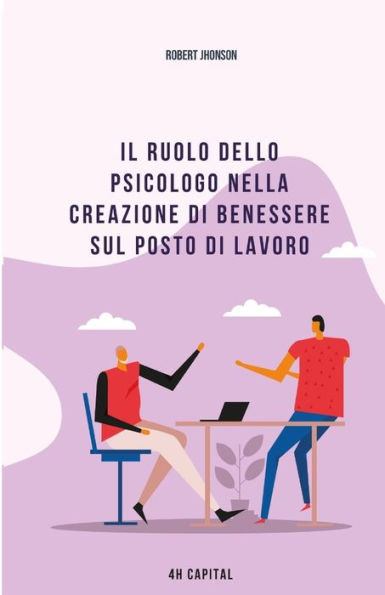 Il ruolo dello psicologo nella creazione di benessere sul posto di lavoro