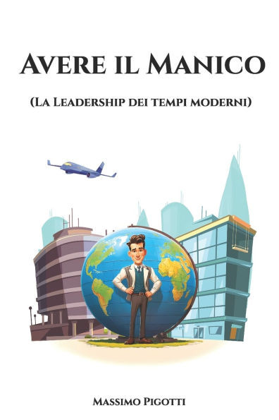 Avere il Manico: La Leadership dei tempi moderni
