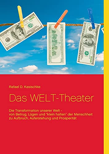 Das Welt-Theater: Die Transformation Unserer Welt (German Edition)
