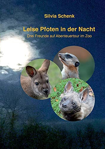 Leise Pfoten In Der Nacht: Drei Freunde Auf Abenteuertour Im Zoo (German Edition)