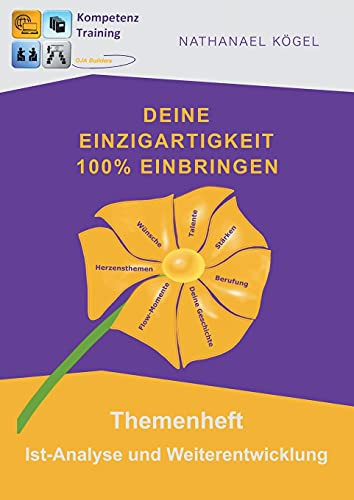 Deine Einzigartigkeit 100% Einbringen: Themenheft Ist-Analyse Und Weiterentwicklung (German Edition)