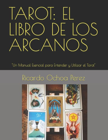 Tarot: EL LIBRO DE LOS ARCANOS: ""Un Manual Esencial para Entender y Utilizar el Tarot""