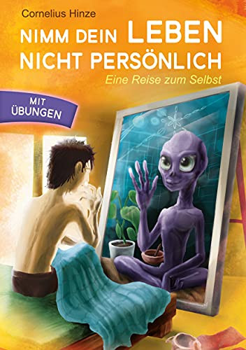 Nimm Dein Leben Nicht Pers??Nlich: Eine Reise Zum Selbst (German Edition)