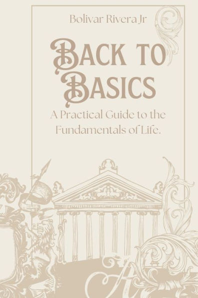 Back to Basics: A Practical Guide to the Fundamentals of Life