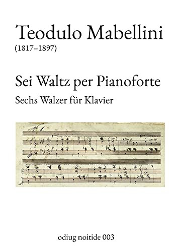 Sei Waltz Per Pianoforte: Sechs Walzer F??R Klavier (German Edition)