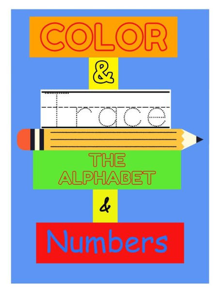 Color & Trace: Alphabet and Numbers