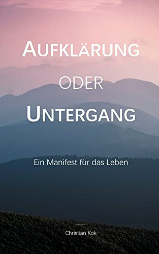Aufkl?Ñrung Oder Untergang: Ein Manifest F??R Das Leben (German Edition)