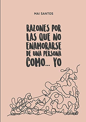 Razones Por Las Que No Enamorarse De Una Persona Como... Yo (Spanish Edition)