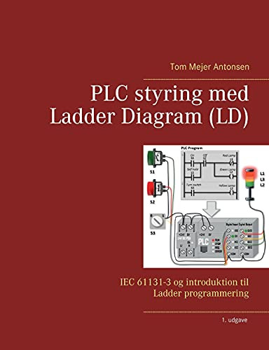 Plc Styring Med Ladder Diagram (Ld): Iec 61131-3 Og Introduktion Til Ladder Programmering (Danish Edition)