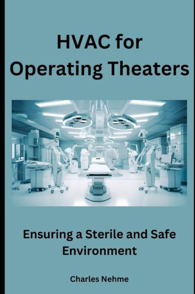 HVAC for Operating Theaters: Ensuring a Sterile and Safe Environment