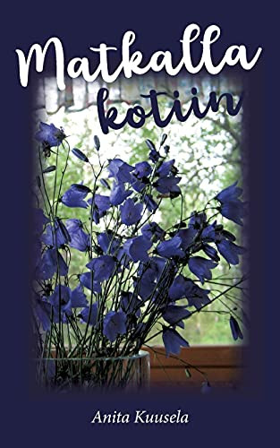 Matkalla Kotiin (Finnish Edition)