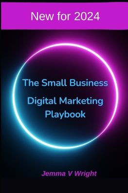 The Small Business Digital Marketing Playbook