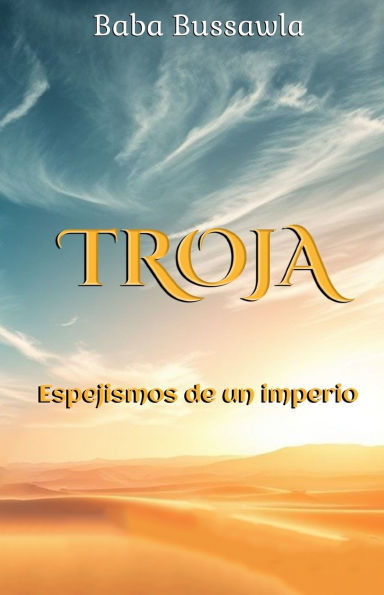 Troja: Espejismos de un Imperio