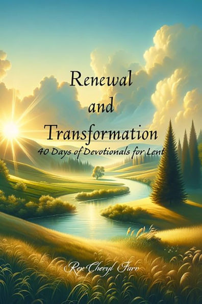 Renewal and Transformation: 40 Days of Lenten Devotionals