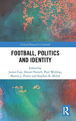Football, Politics And Identity (Critical Research In Football)