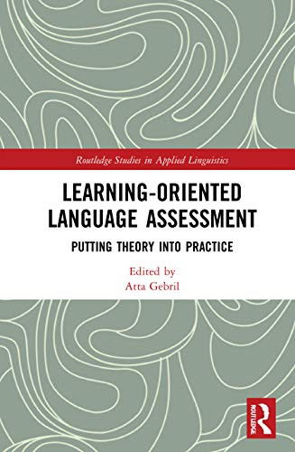 Learning-Oriented Language Assessment: Putting Theory Into Practice (Routledge Studies In Applied Linguistics)
