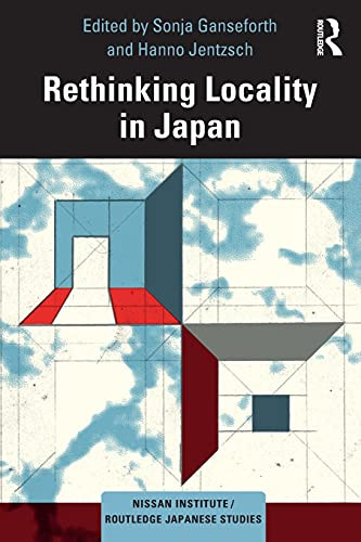 Rethinking Locality In Japan (Nissan Institute/Routledge Japanese Studies)