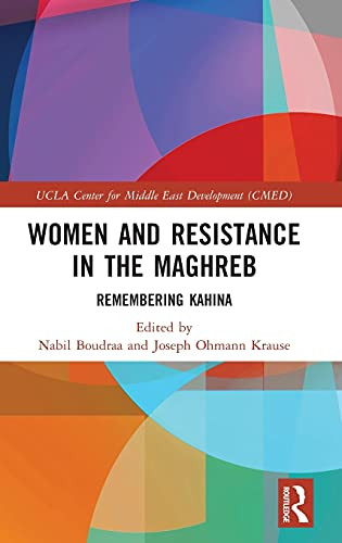 Women And Resistance In The Maghreb: Remembering Kahina (Ucla Center For Middle East Development (Cmed))