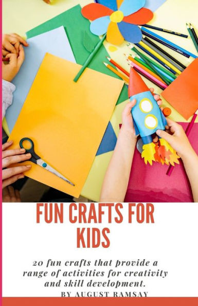 Fun Crafts For Kids: 20 fun crafts that provide a range of activities for creativity and skill development.