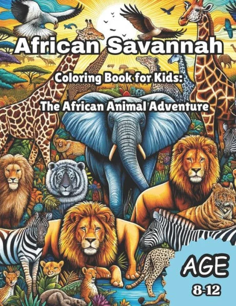 African Savannah Coloring Book For Kids: The African Animal Adventure