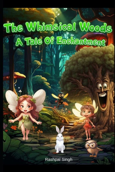 The Enchanted Whimsical Woods: A tale of Enchantment