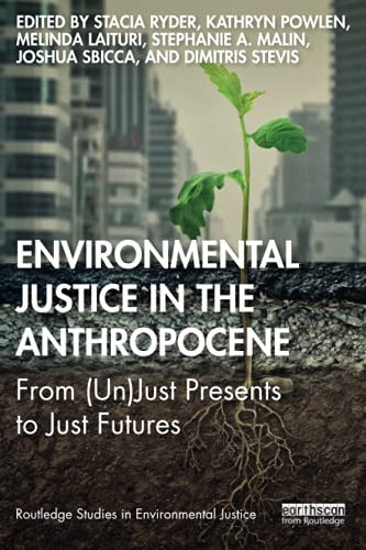 Environmental Justice In The Anthropocene (Routledge Studies In Environmental Justice)