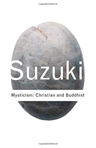 Mysticism: Christian And Buddhist (Routledge Classics)
