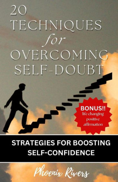 20 TECHNIQUES for OVERCOMING SELF-DOUBT: Strategies for Boosting Self-Confidence