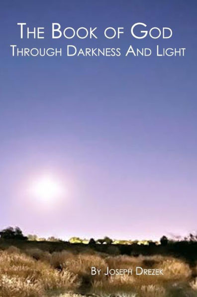 The Book of God Through Darkness and Light