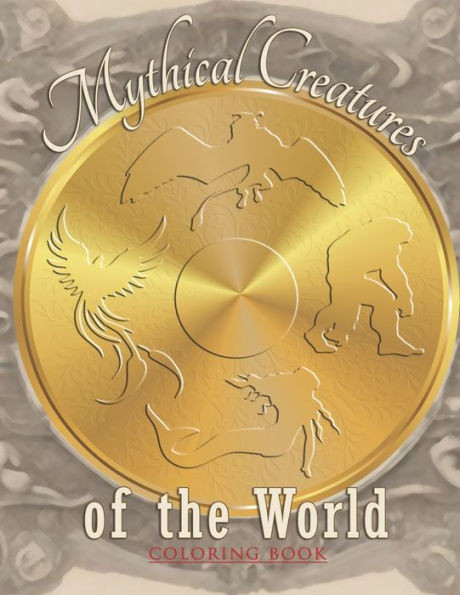Mythical Creatures of the World Coloring Book