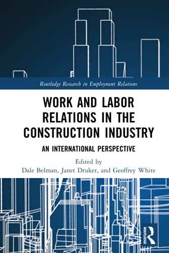 Work And Labor Relations In The Construction Industry (Routledge Research In Employment Relations)