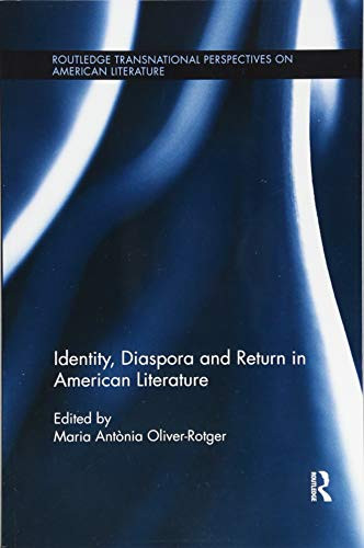 Identity, Diaspora And Return In American Literature (Routledge Transnational Perspectives On American Literature)
