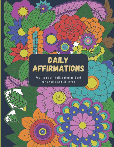 Daily Affirmations: Positive Self-Talk Coloring Book for Adults and Children