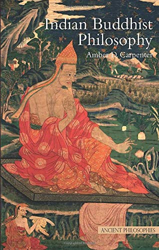 Indian Buddhist Philosophy (Ancient Philosophies)