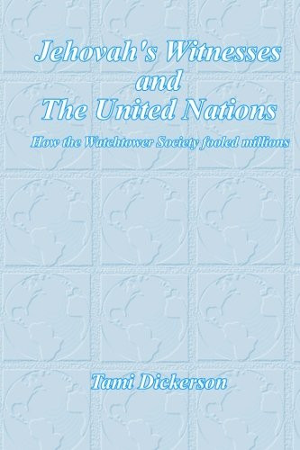 Jehovah'S Witnesses And The United Nations: How The Watchtower Society Fooled Millions