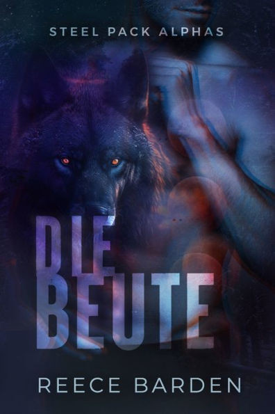 Die Beute: Eine paranormale, romantische Wolfshifter Roman
