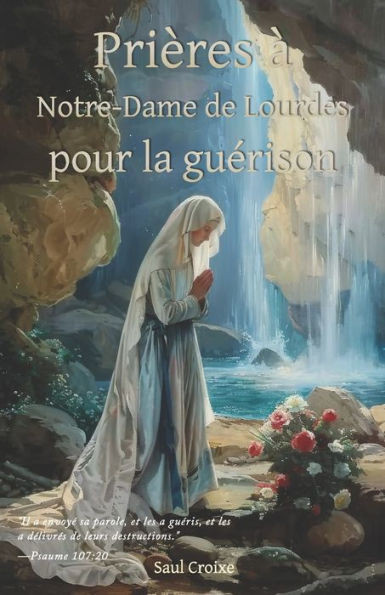 Prières à Notre-Dame de Lourdes pour la guérison
