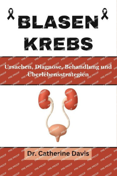 Blasenkrebs: Ursachen, Diagnose, Behandlung und Überlebensstrategien