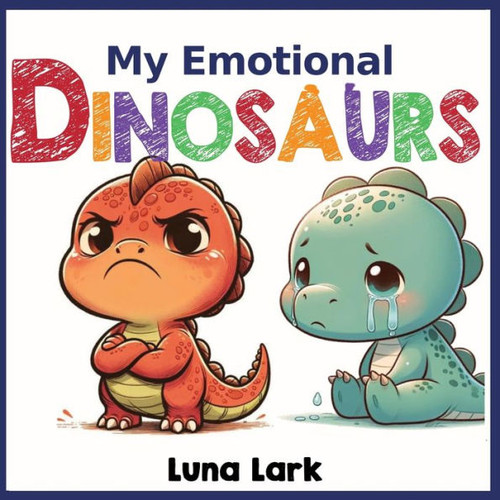 My Emotional Dinosaurs: Children's Books About Emotions and Feelings, Kids Ages 3-5