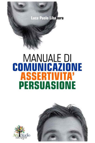 Manuale di Comunicazione Assertività Persuasione