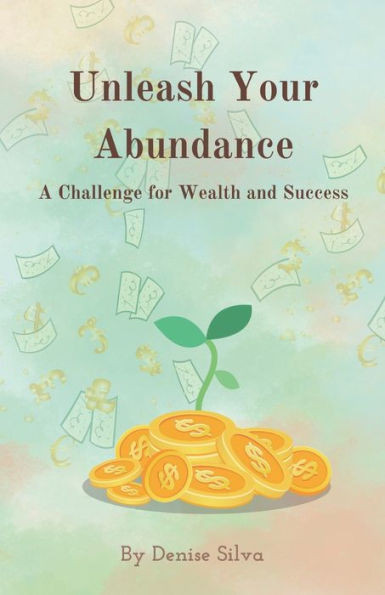 Unleash Your Abundance: A Challenge for Wealth and Success