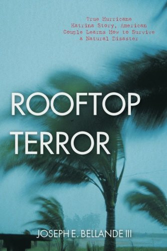 Rooftop Terror: True Hurricane Katrina Story, American Couple Learns How To Survive A Natural Disaster